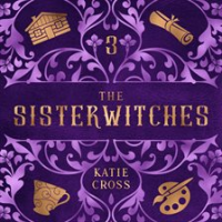 The Sisterwitches: Book 4 by Cross, Katie